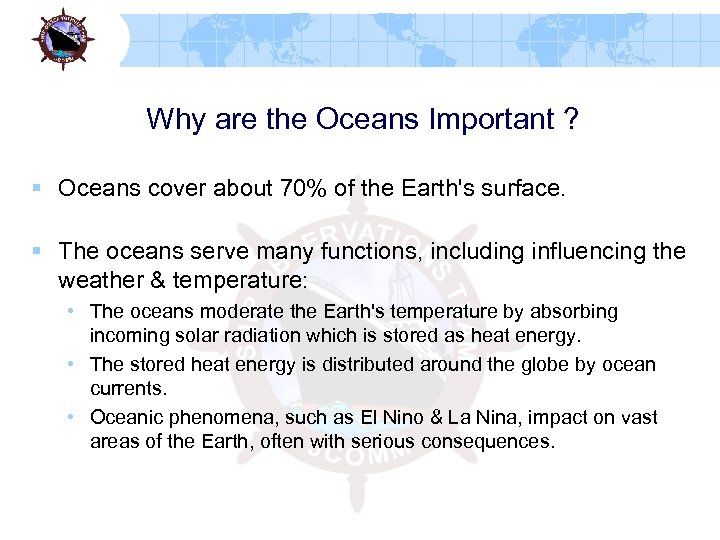 Why are the Oceans Important ? § Oceans cover about 70% of the Earth's