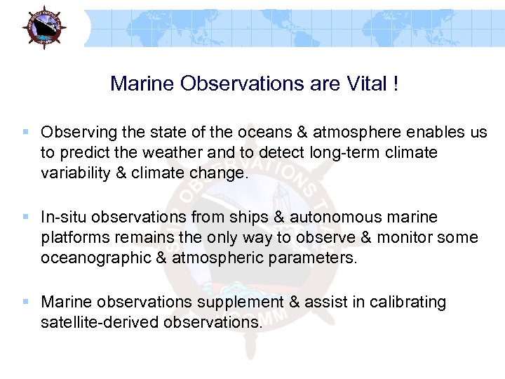Marine Observations are Vital ! § Observing the state of the oceans & atmosphere