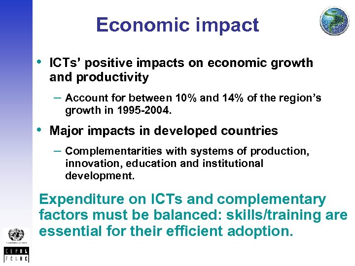 Economic impact • ICTs’ positive impacts on economic growth and productivity – Account for