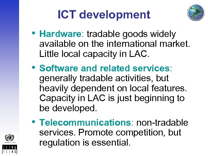 ICT development • Hardware: tradable goods widely available on the international market. Little local