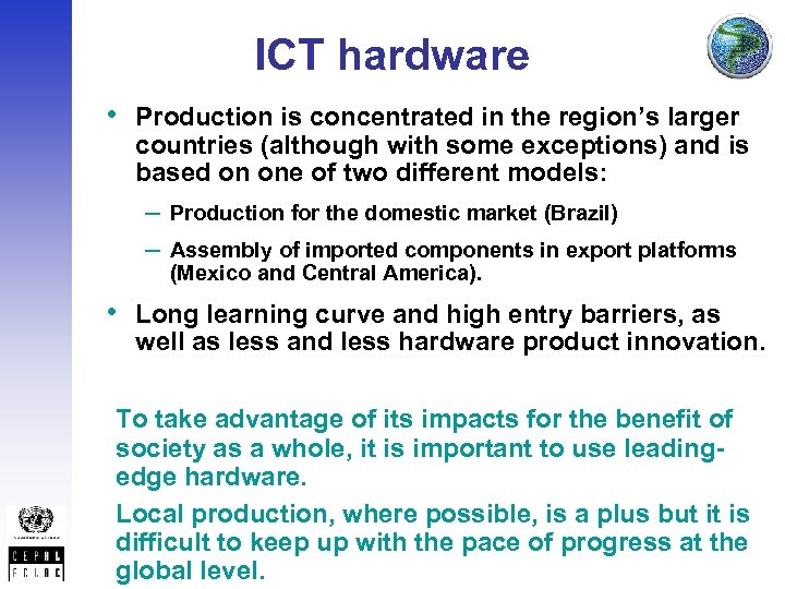 ICT hardware • Production is concentrated in the region’s larger countries (although with some