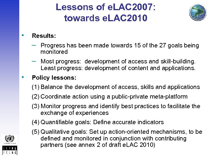 Lessons of e. LAC 2007: towards e. LAC 2010 • Results: – Progress has