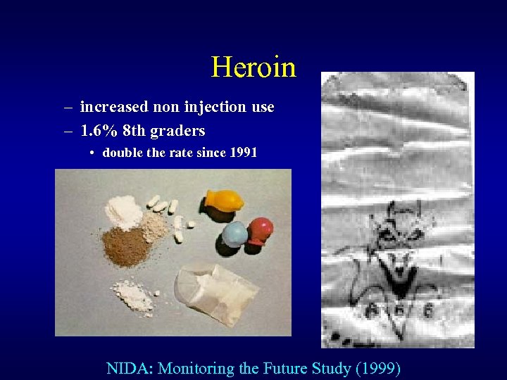 Heroin – increased non injection use – 1. 6% 8 th graders • double