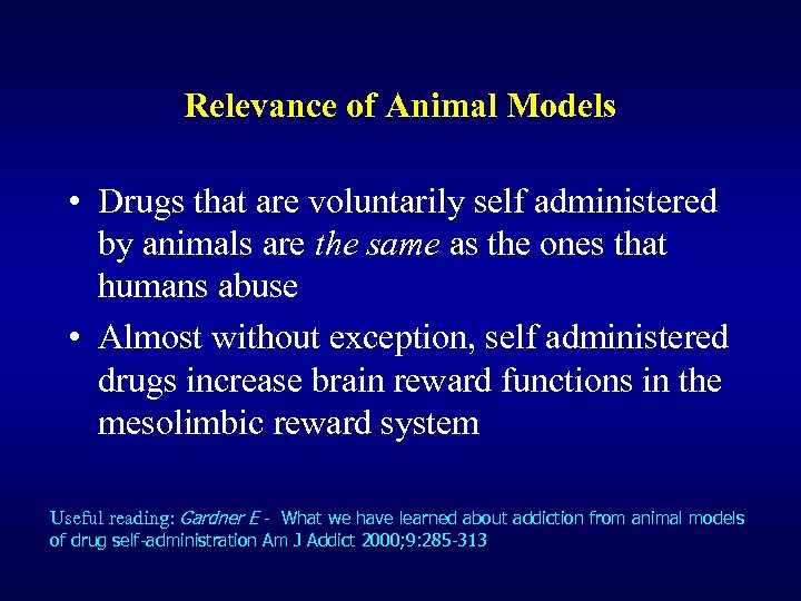 Relevance of Animal Models • Drugs that are voluntarily self administered by animals are