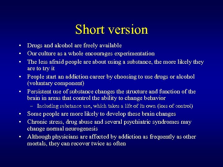 Short version • Drugs and alcohol are freely available • Our culture as a