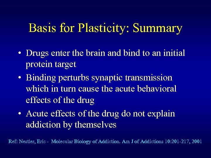 Basis for Plasticity: Summary • Drugs enter the brain and bind to an initial