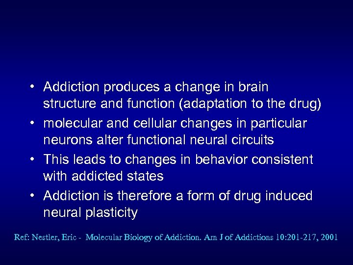  • Addiction produces a change in brain structure and function (adaptation to the
