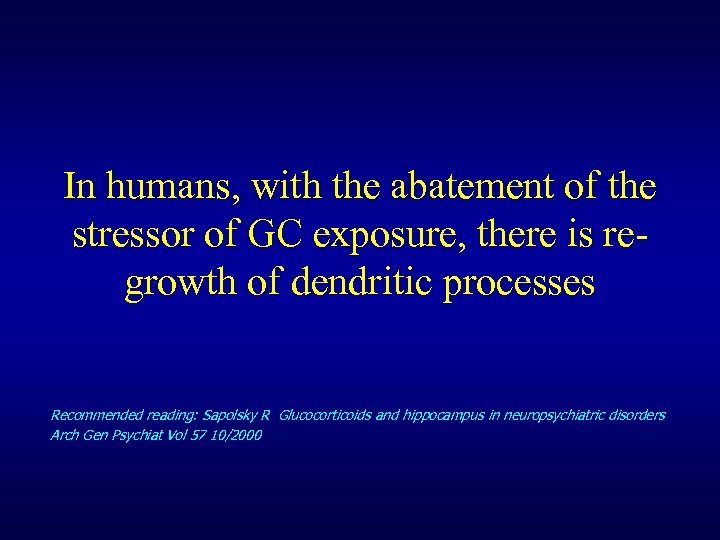 In humans, with the abatement of the stressor of GC exposure, there is regrowth