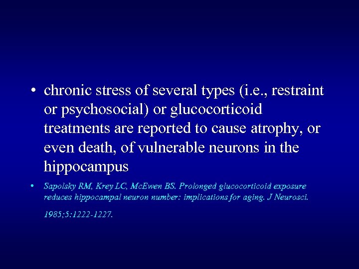  • chronic stress of several types (i. e. , restraint or psychosocial) or