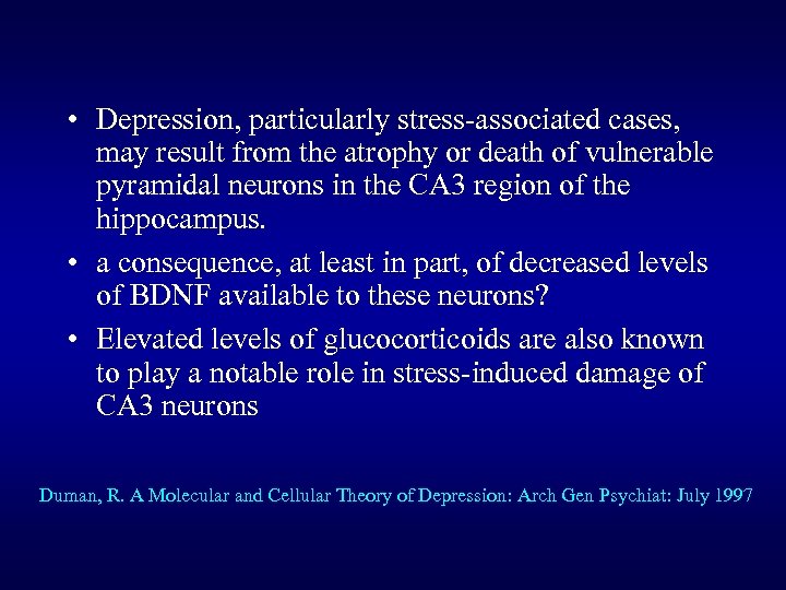  • Depression, particularly stress-associated cases, may result from the atrophy or death of