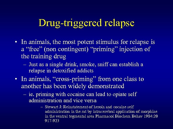 Drug-triggered relapse • In animals, the most potent stimulus for relapse is a “free”