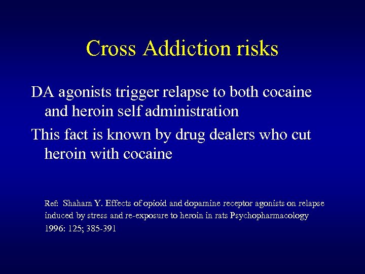 Cross Addiction risks DA agonists trigger relapse to both cocaine and heroin self administration