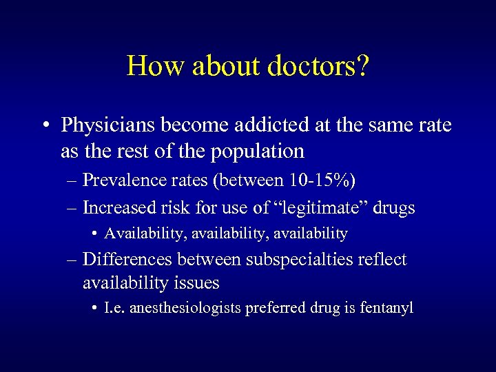 How about doctors? • Physicians become addicted at the same rate as the rest