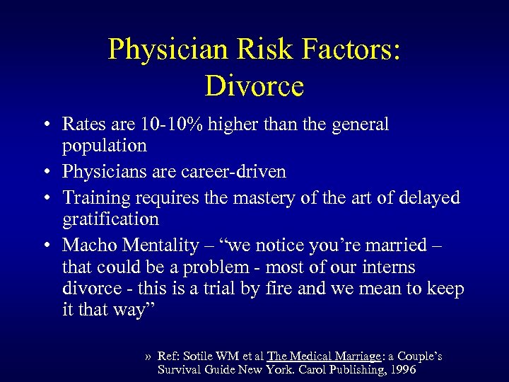 Physician Risk Factors: Divorce • Rates are 10 -10% higher than the general population