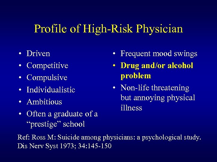 Profile of High-Risk Physician • • • Driven Competitive Compulsive Individualistic Ambitious Often a