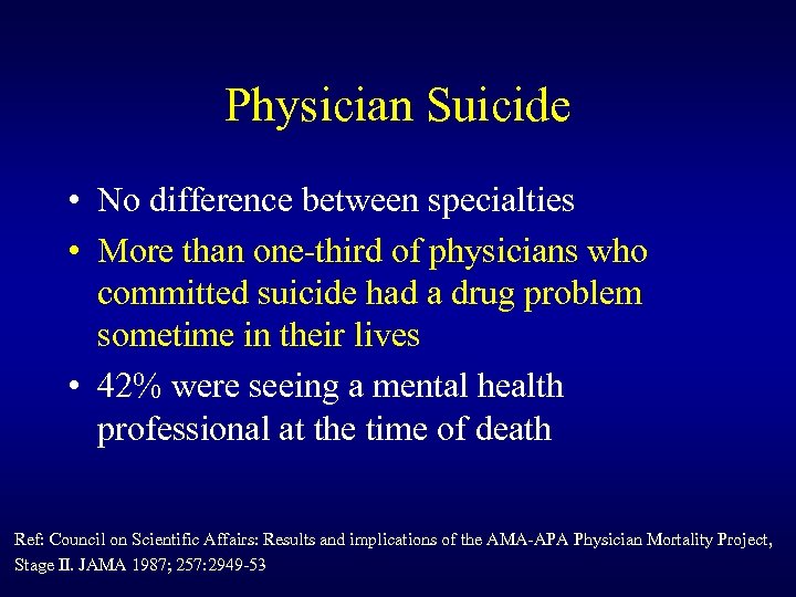 Physician Suicide • No difference between specialties • More than one-third of physicians who