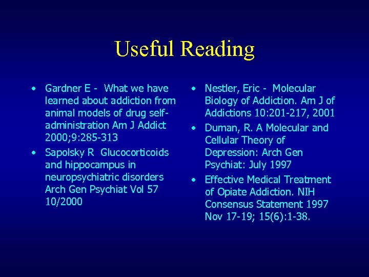 Useful Reading • Gardner E - What we have learned about addiction from animal