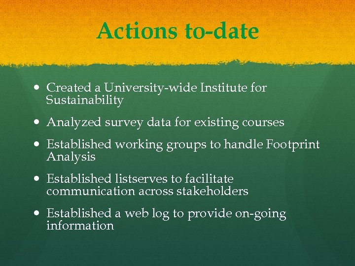 Actions to-date Created a University-wide Institute for Sustainability Analyzed survey data for existing courses