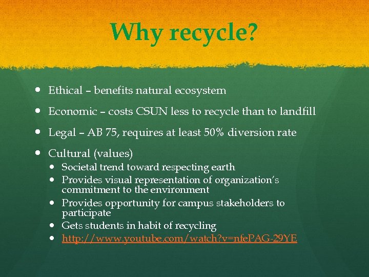 Why recycle? Ethical – benefits natural ecosystem Economic – costs CSUN less to recycle