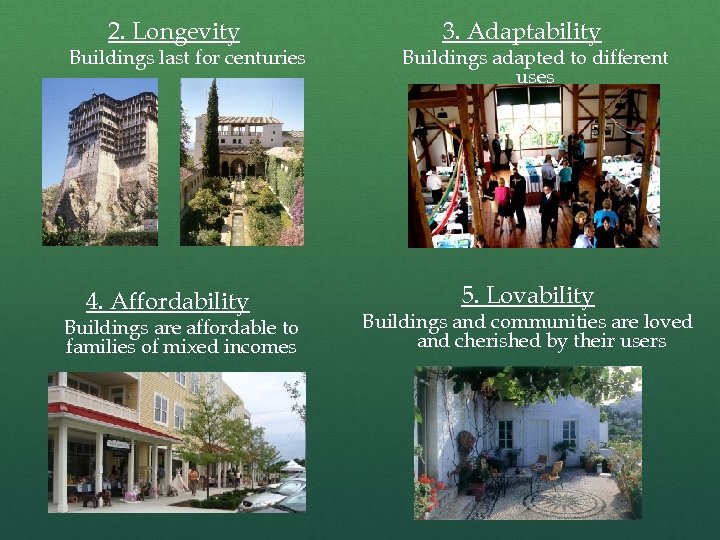 2. Longevity Buildings last for centuries 4. Affordability Buildings are affordable to families of