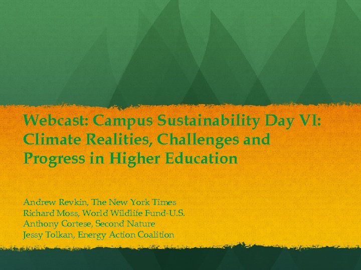 Webcast: Campus Sustainability Day VI: Climate Realities, Challenges and Progress in Higher Education Andrew