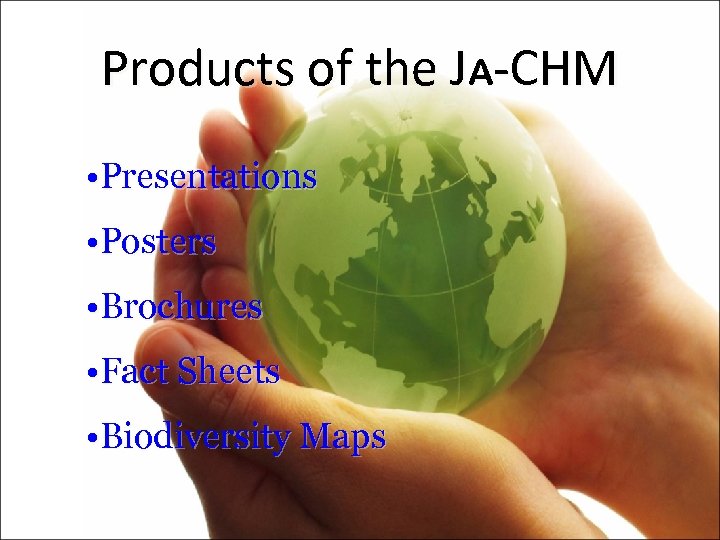 Products of the JA-CHM • Presentations • Posters • Brochures • Fact Sheets •