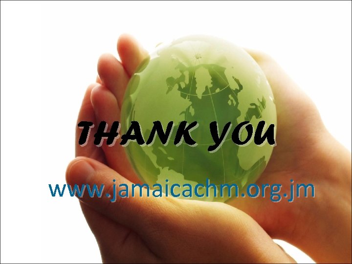 THANK YOU www. jamaicachm. org. jm 