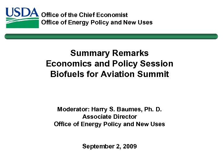 Office of the Chief Economist Office of Energy Policy and New Uses Summary Remarks