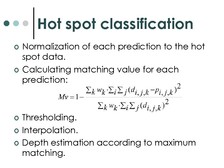 Hot spot classification ¢ ¢ ¢ Normalization of each prediction to the hot spot