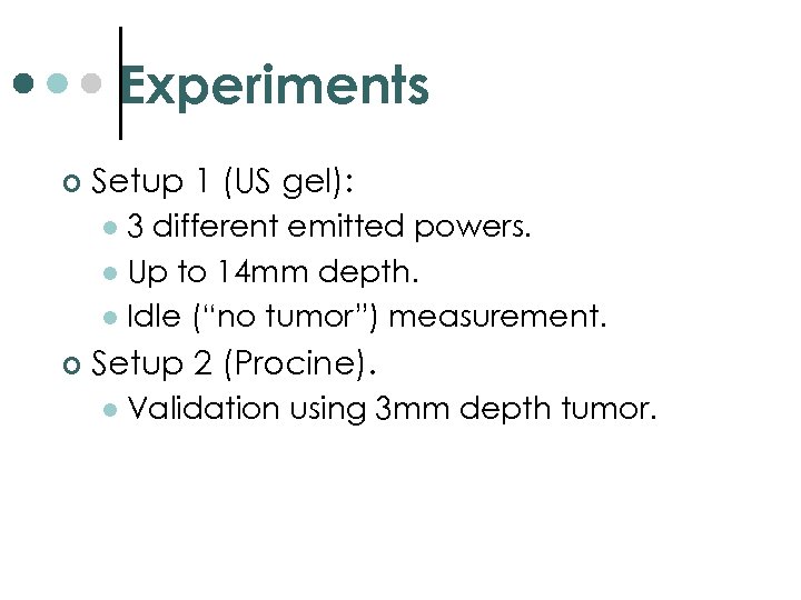 Experiments ¢ Setup 1 (US gel): 3 different emitted powers. l Up to 14