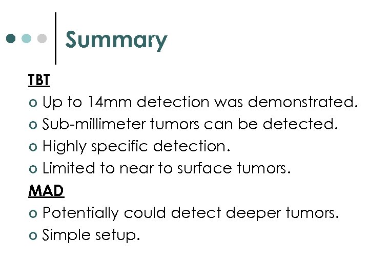 Summary TBT ¢ Up to 14 mm detection was demonstrated. ¢ Sub-millimeter tumors can