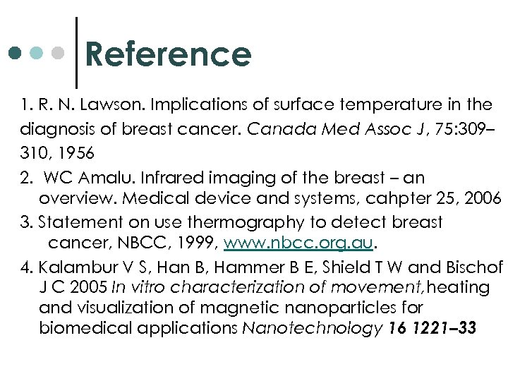 Reference 1. R. N. Lawson. Implications of surface temperature in the diagnosis of breast