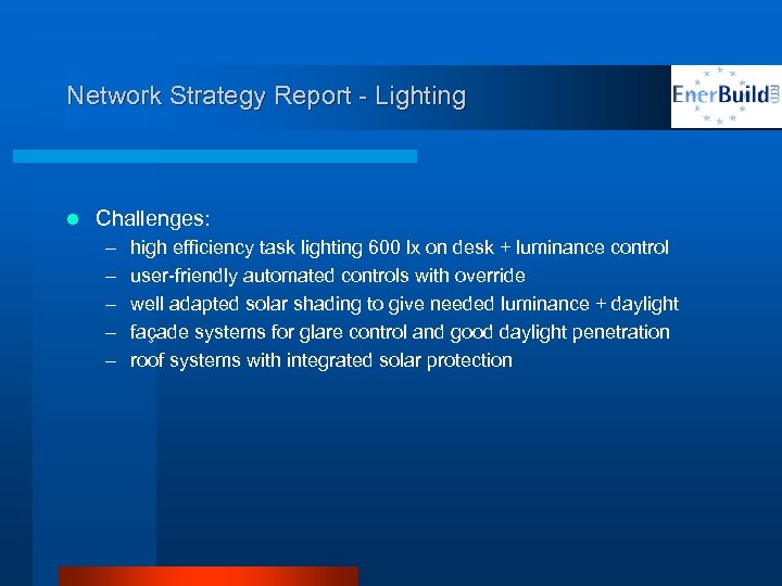 Network Strategy Report - Lighting l Challenges: – – – high efficiency task lighting