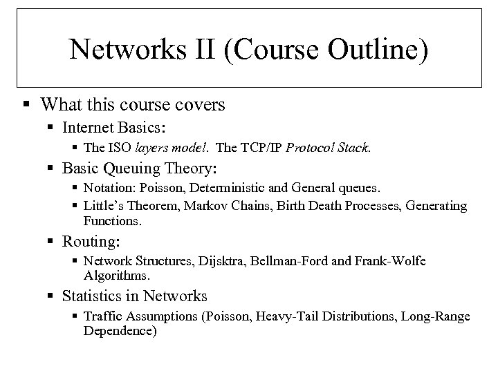 Networks II (Course Outline) § What this course covers § Internet Basics: § The