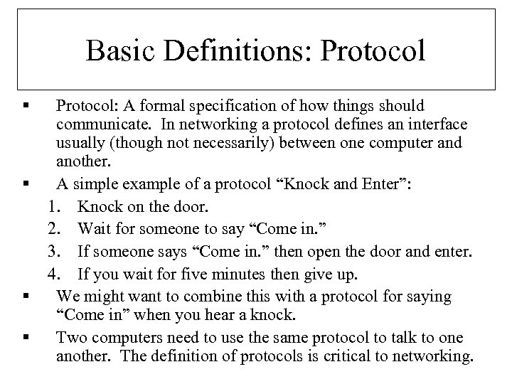 Basic Definitions: Protocol § § Protocol: A formal specification of how things should communicate.