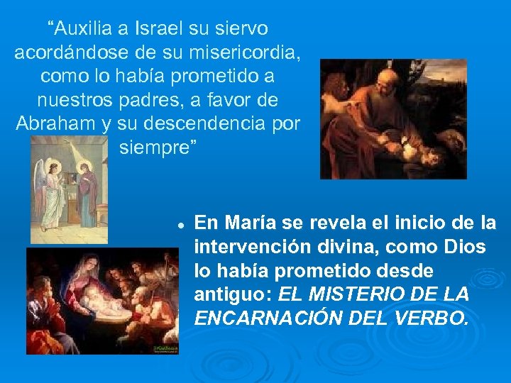 “Auxilia a Israel su siervo acordándose de su misericordia, como lo había prometido a