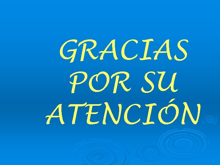 GRACIAS POR SU ATENCIÓN 