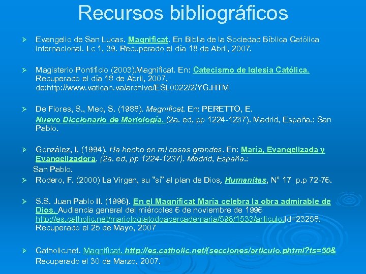 Recursos bibliográficos Ø Evangelio de San Lucas. Magnificat. En Biblia de la Sociedad Bíblica