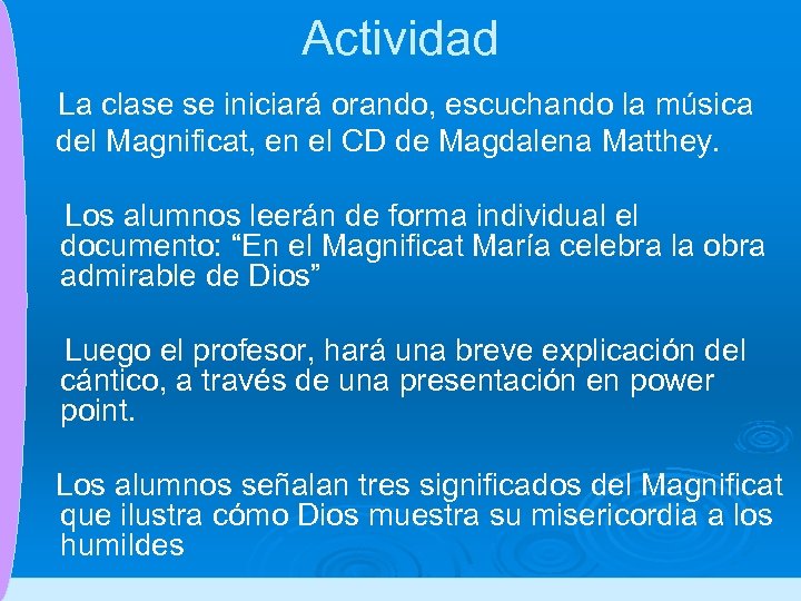 Actividad La clase se iniciará orando, escuchando la música del Magnificat, en el CD
