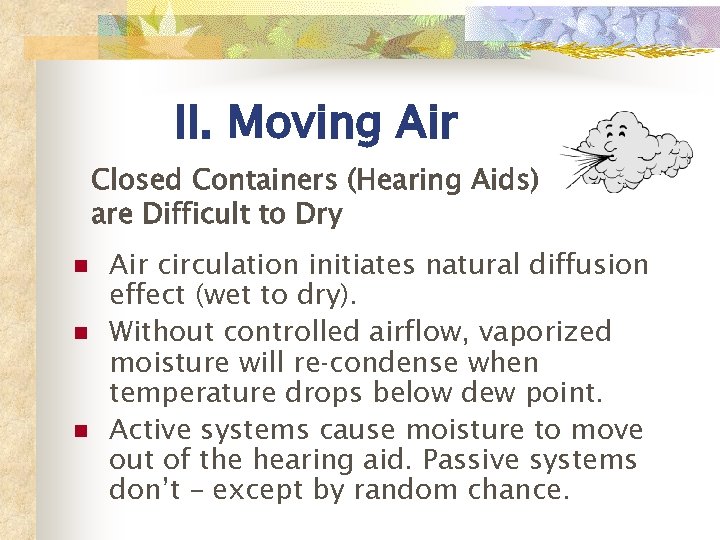 II. Moving Air Closed Containers (Hearing Aids) are Difficult to Dry n n n