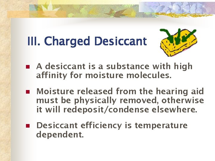 III. Charged Desiccant n A desiccant is a substance with high affinity for moisture