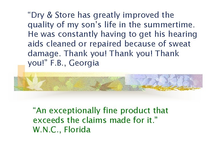 “Dry & Store has greatly improved the quality of my son’s life in the