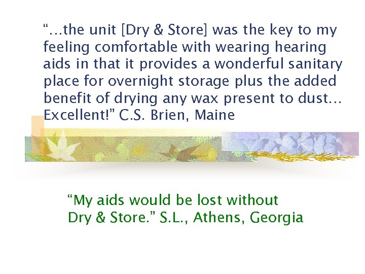 “…the unit [Dry & Store] was the key to my feeling comfortable with wearing