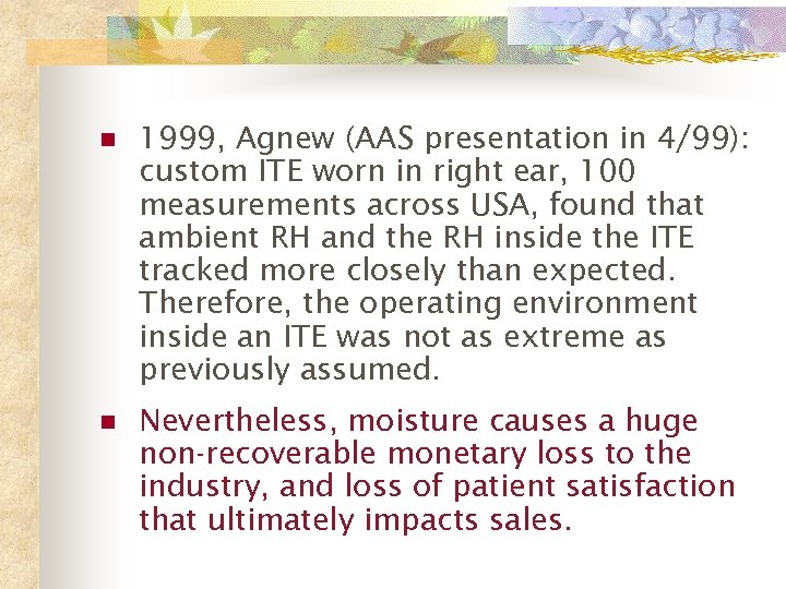 n 1999, Agnew (AAS presentation in 4/99): custom ITE worn in right ear, 100
