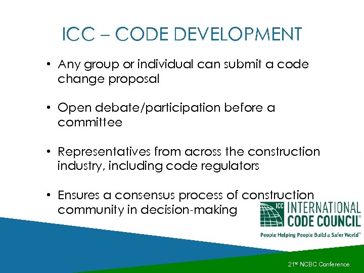 ICC – CODE DEVELOPMENT • Any group or individual can submit a code change