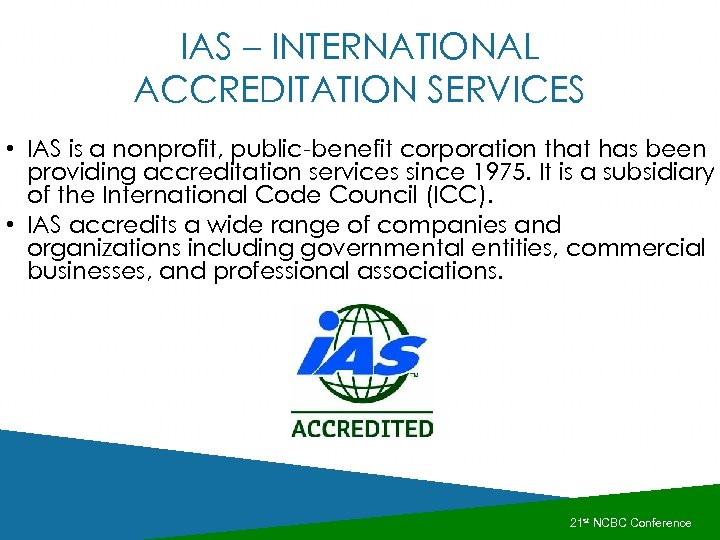IAS – INTERNATIONAL ACCREDITATION SERVICES • IAS is a nonprofit, public-benefit corporation that has