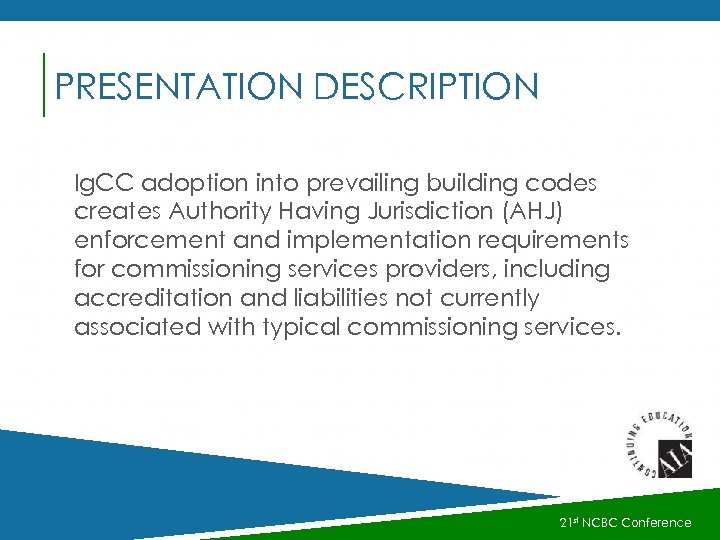 PRESENTATION DESCRIPTION Ig. CC adoption into prevailing building codes creates Authority Having Jurisdiction (AHJ)