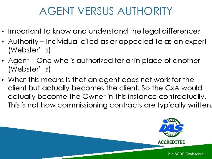 AGENT VERSUS AUTHORITY • Important to know and understand the legal differences • Authority