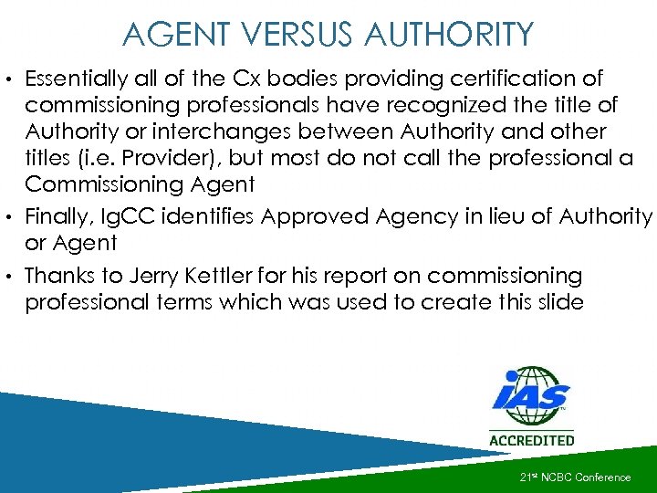 AGENT VERSUS AUTHORITY • Essentially all of the Cx bodies providing certification of commissioning