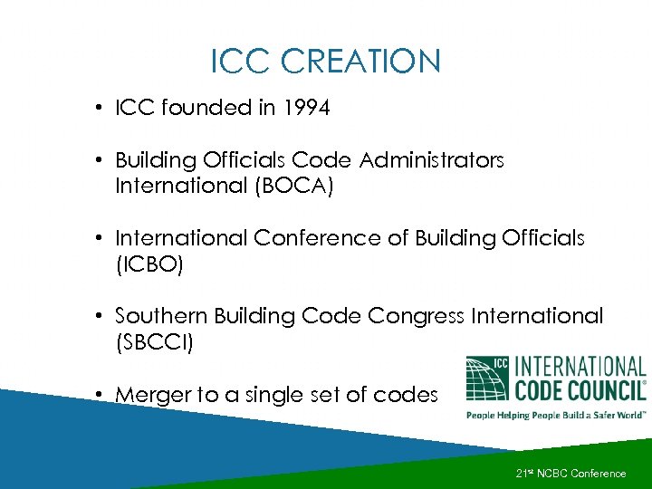 ICC CREATION • ICC founded in 1994 • Building Officials Code Administrators International (BOCA)
